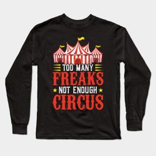 Too Many Freaks Not Enough Circus - Ringmaster Long Sleeve T-Shirt
